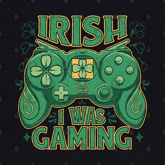 Irish I Was Gaming Funny St Patrick's Gamer Saying by DetourShirts